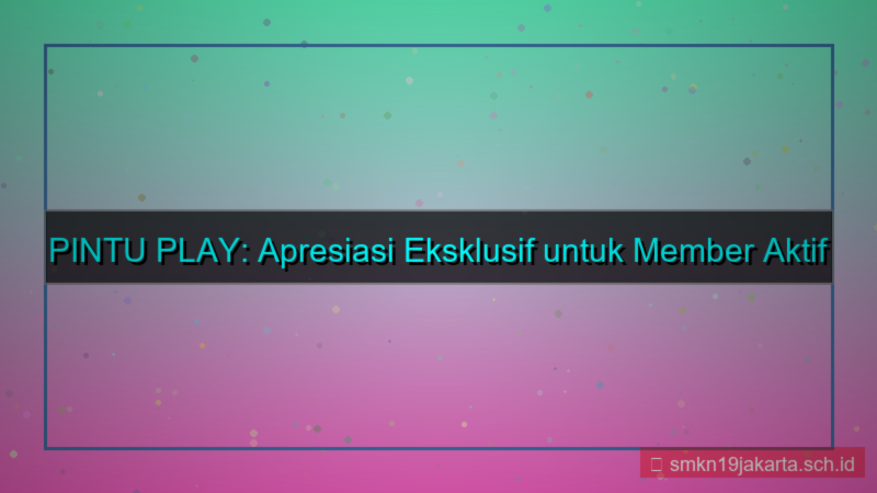 PINTU PLAY penghargaan member aktif
