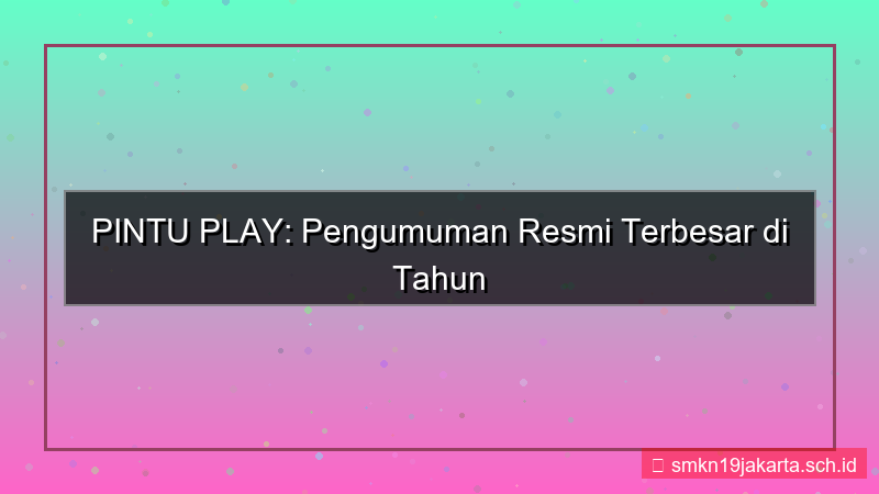 PINTU PLAY pengumuman resmi 2026
