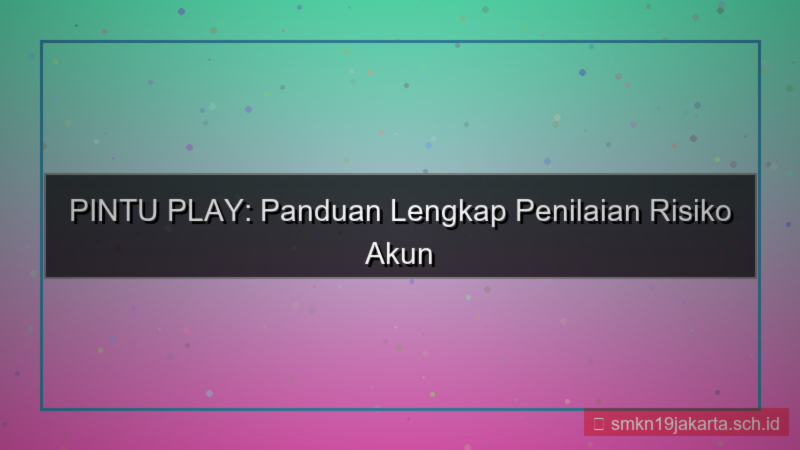 konten PINTU PLAY penilaian risiko akun