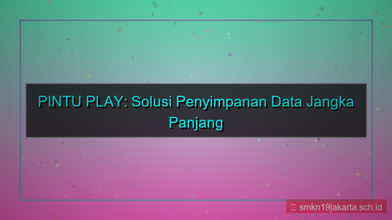 PINTU PLAY penyimpanan data jangka panjang