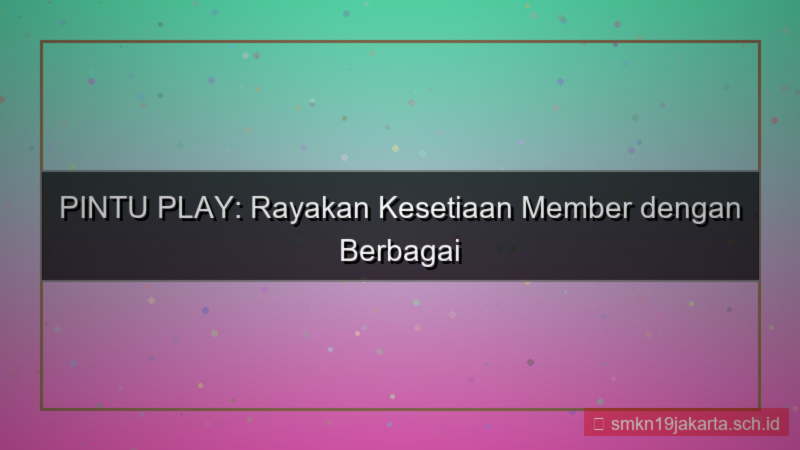 ilustrasi PINTU PLAY perayaan member setia