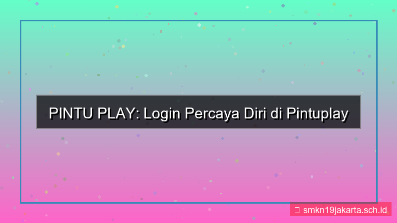 desain PINTU PLAY percaya diri login pintuplay