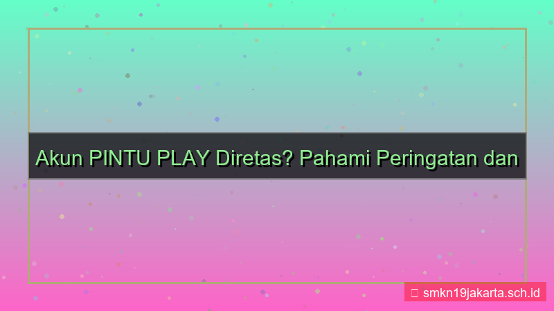 gambar PINTU PLAY peringatan akun diretas