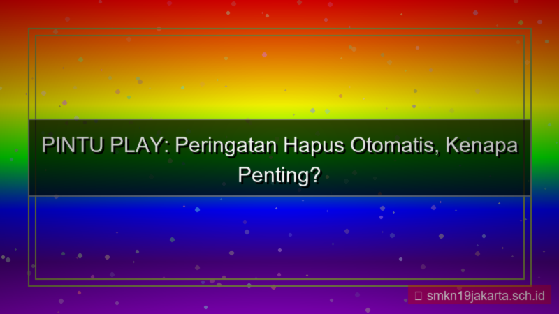 PINTU PLAY peringatan hapus otomatis