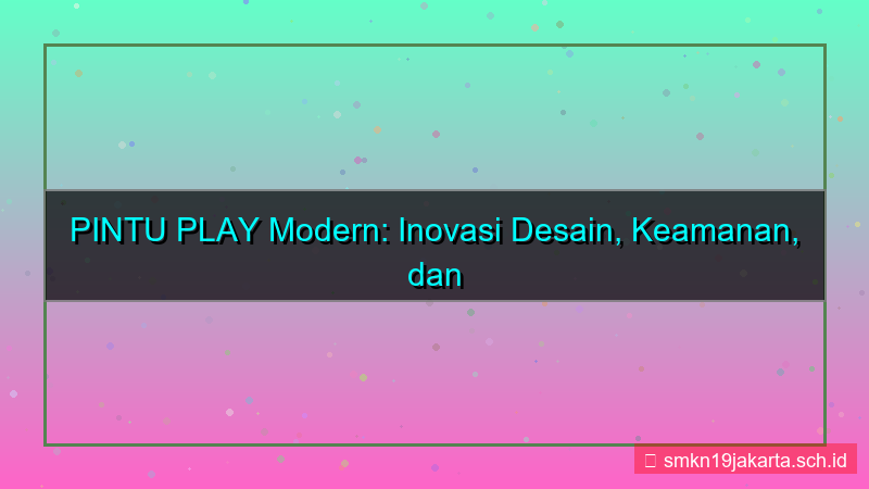 tampilan PINTU PLAY pintuplay modern