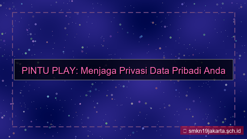 PINTU PLAY privasi data pribadi
