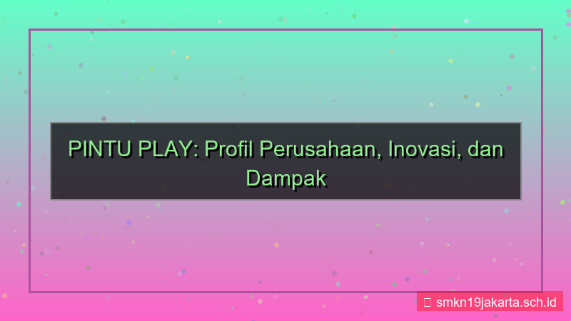 ilustrasi PINTU PLAY profil perusahaan pintuplay
