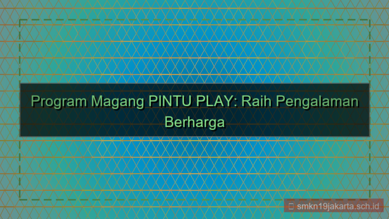 gambar PINTU PLAY program magang pintuplay