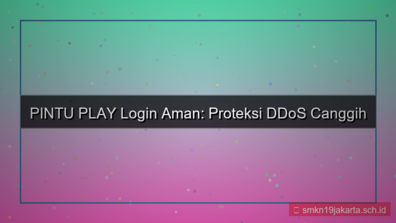 PINTU PLAY proteksi ddos login
