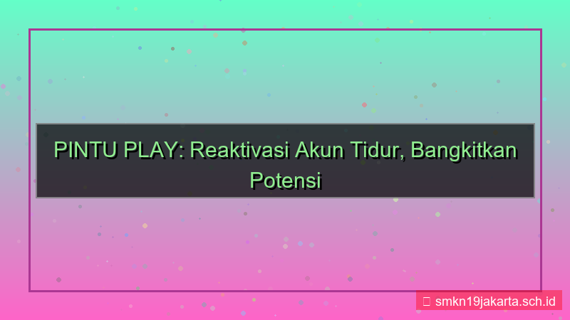 ilustrasi PINTU PLAY reaktivasi akun tidur