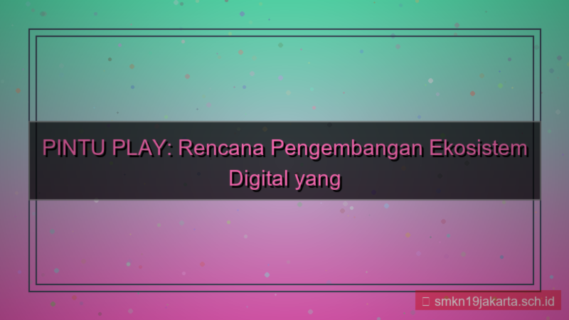 PINTU PLAY rencana pengembangan pintuplay