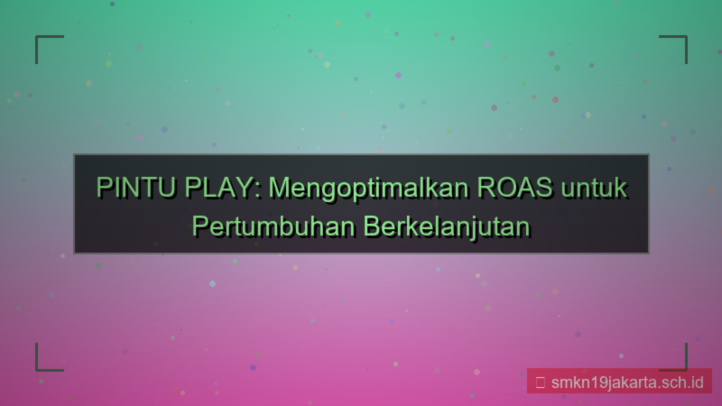 konten PINTU PLAY return on ad spend pintuplay