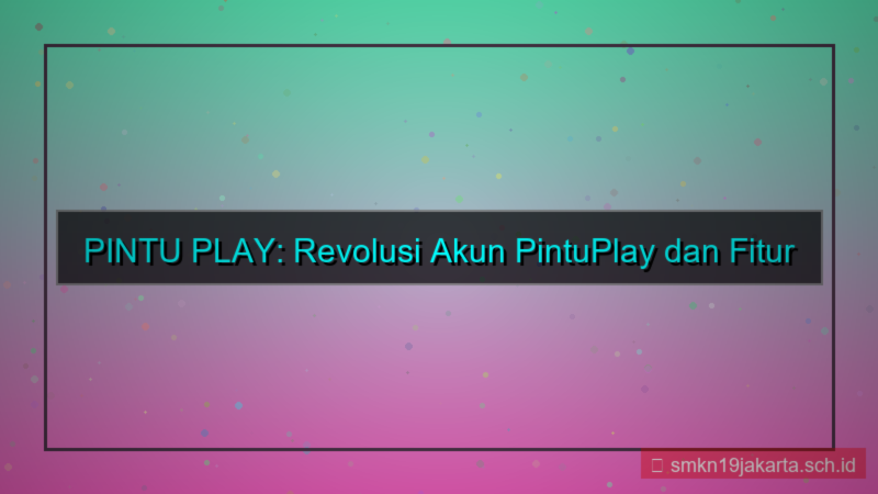 desain PINTU PLAY revolusi akun pintuplay
