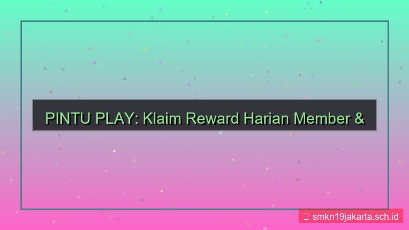 PINTU PLAY reward harian member