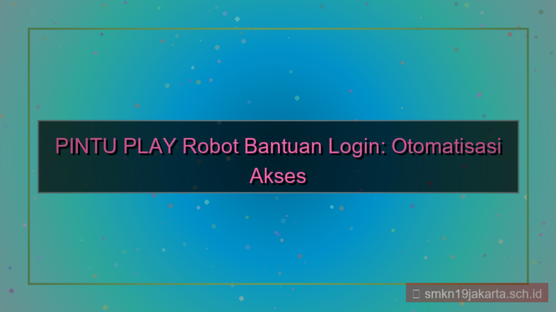 tampilan PINTU PLAY robot bantuan login