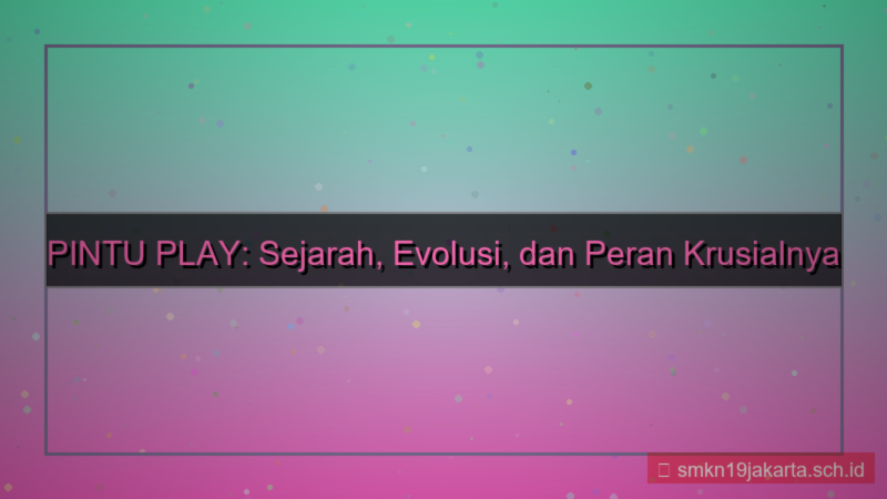 konten PINTU PLAY sejarah pintuplay