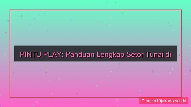 PINTU PLAY setor tunai pintuplay