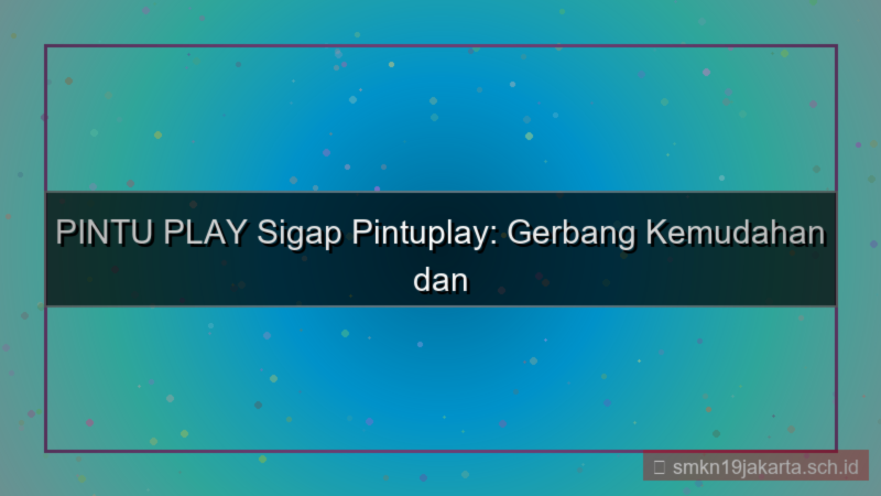 gambar PINTU PLAY sigap pintuplay