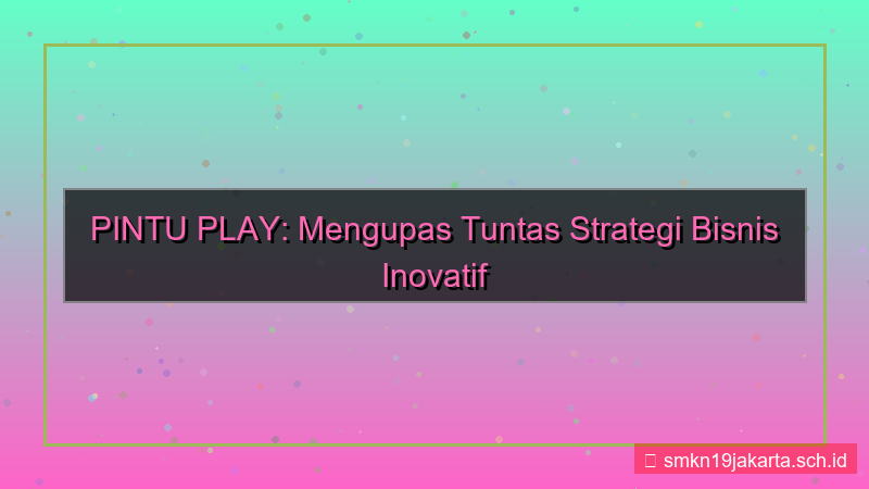 PINTU PLAY strategi bisnis pintuplay