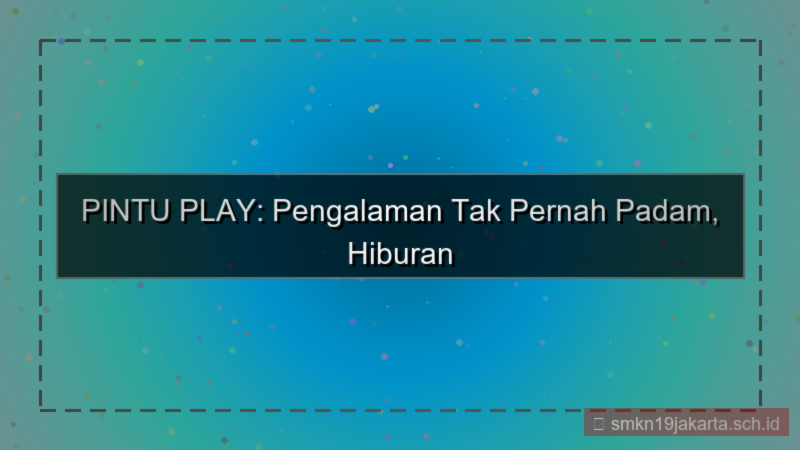 desain PINTU PLAY tak pernah padam pintuplay