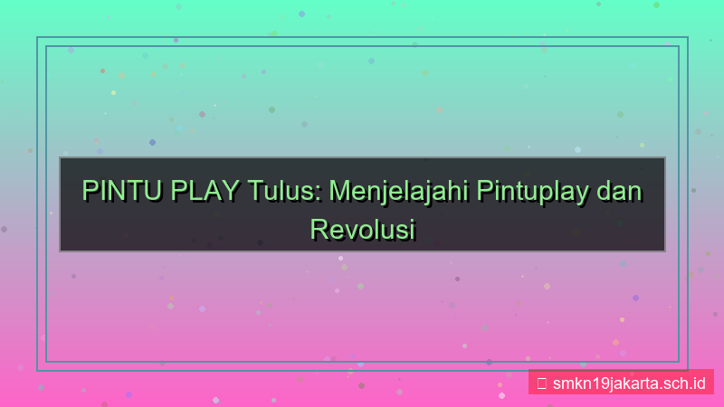 gambar PINTU PLAY tulus pintuplay