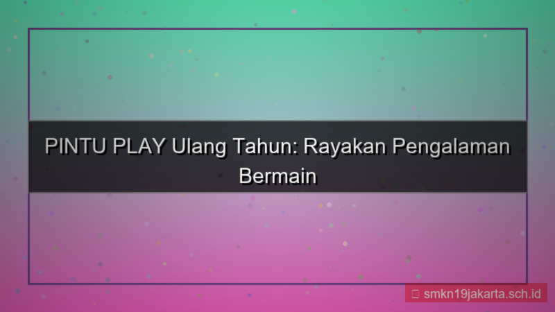 visual PINTU PLAY ulang tahun pintuplay