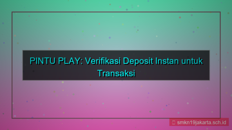 PINTU PLAY verifikasi deposit instan