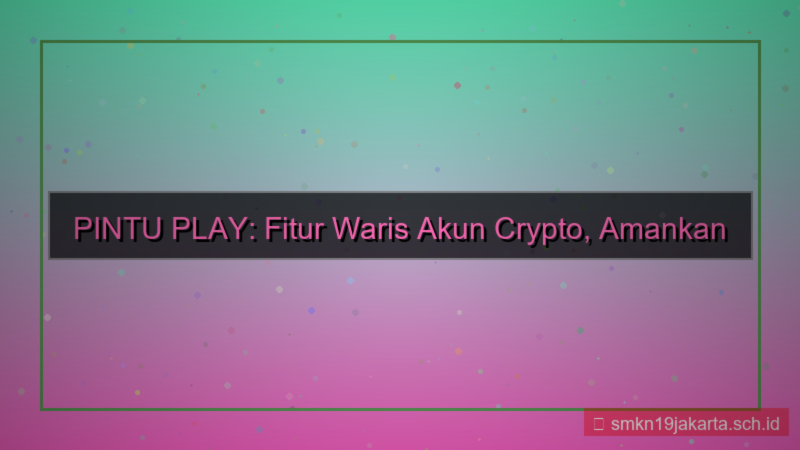 visual PINTU PLAY waris akun fitur