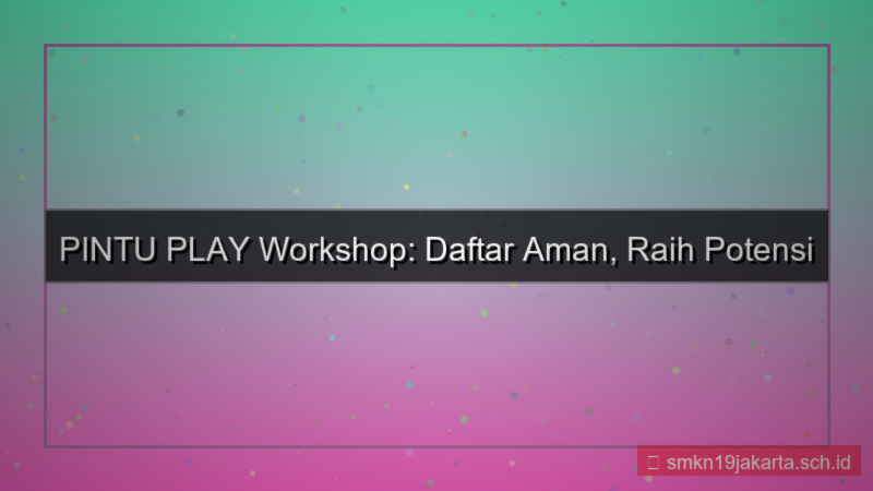 PINTU PLAY workshop daftar aman