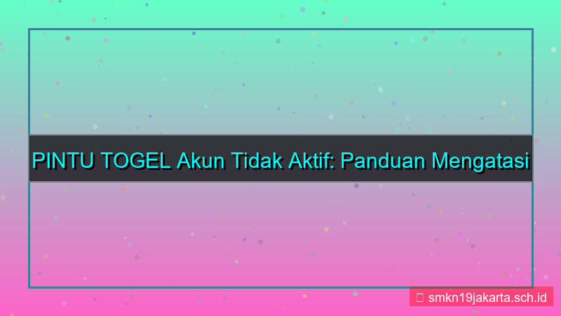 ilustrasi PINTU TOGEL akun tidak aktif notifikasi