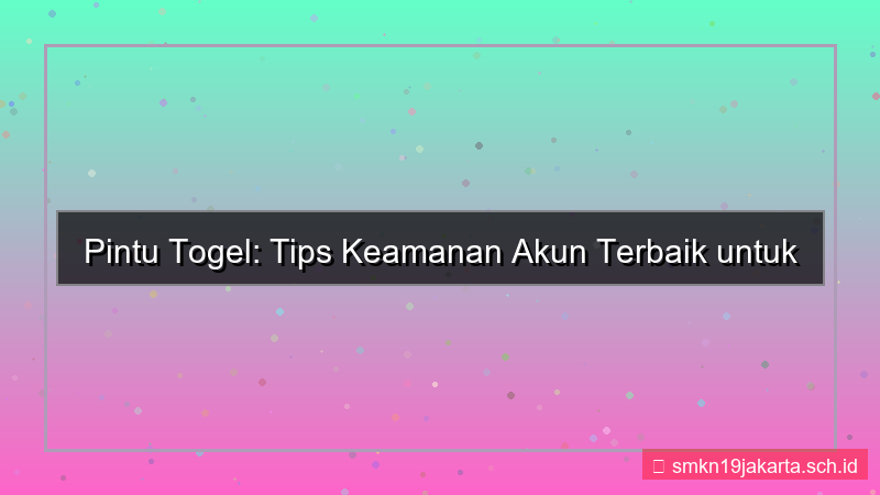 konten PINTU TOGEL artikel tips keamanan akun