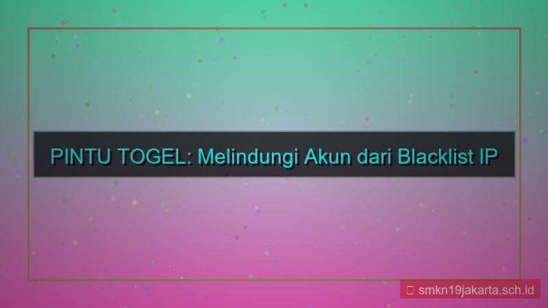 ilustrasi PINTU TOGEL blacklist ip mencurigakan