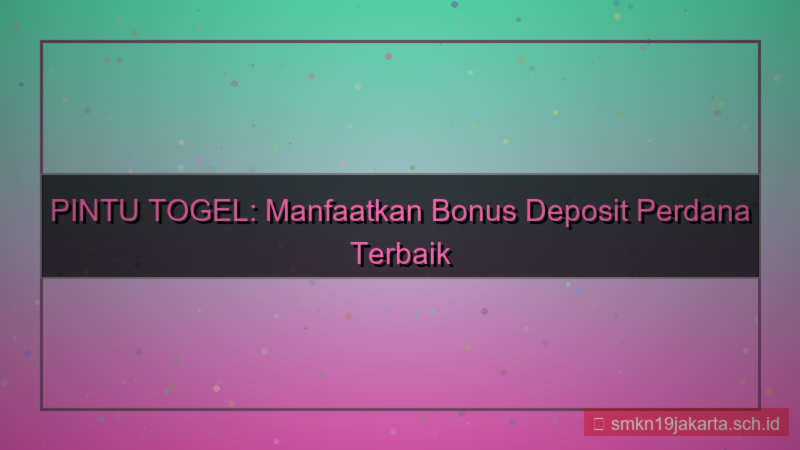 ilustrasi PINTU TOGEL bonus deposit perdana