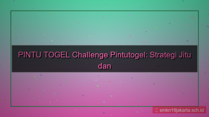 ilustrasi PINTU TOGEL challenge pintutogel