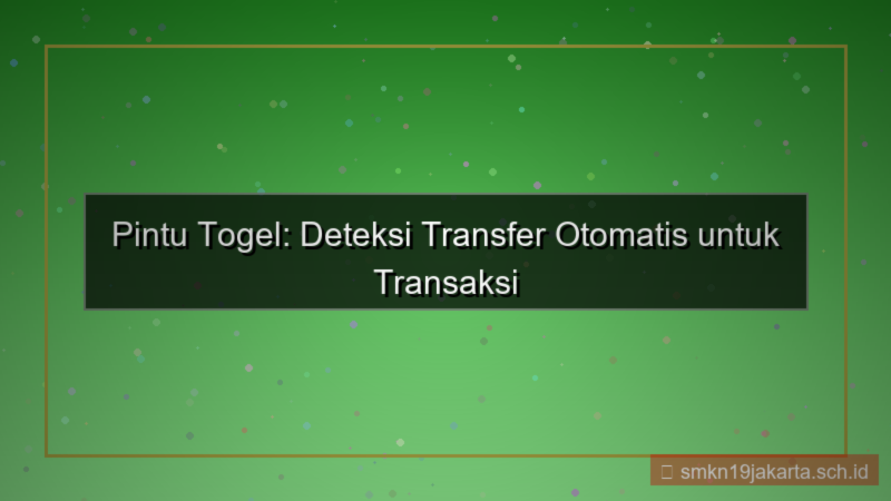 konten PINTU TOGEL deteksi transfer otomatis