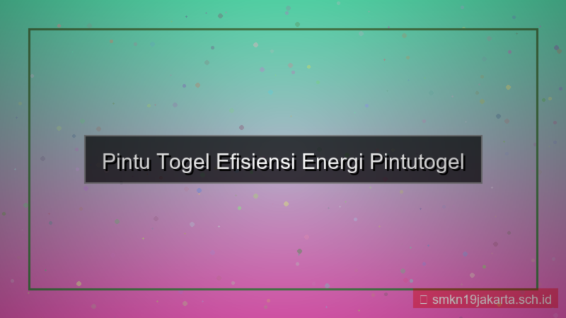 tampilan PINTU TOGEL efisiensi energi pintutogel