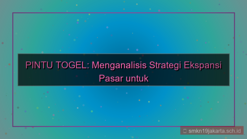 visual PINTU TOGEL ekspansi pasar pintutogel