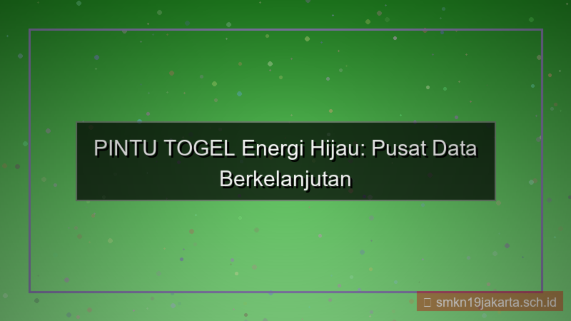 konten PINTU TOGEL energi hijau data center