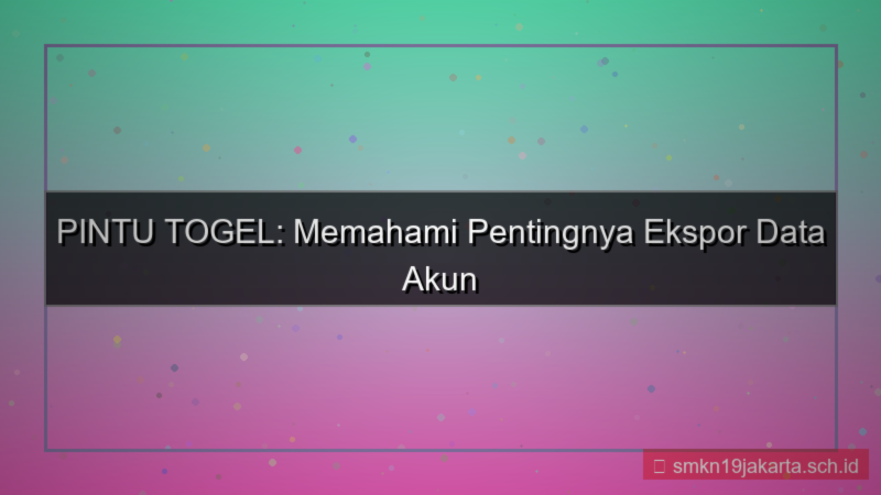 PINTU TOGEL export data akun