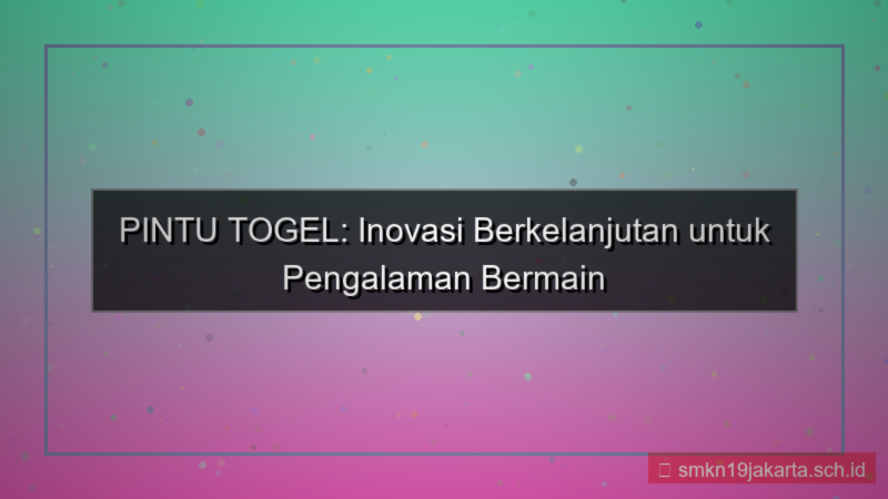 ilustrasi PINTU TOGEL inovasi berkelanjutan pintutogel