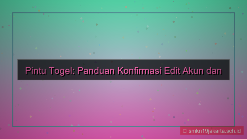 desain PINTU TOGEL konfirmasi edit akun