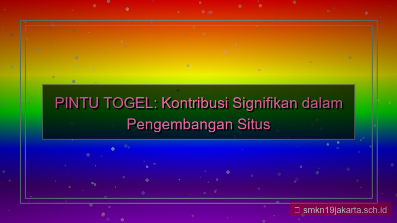 konten PINTU TOGEL kontribusi pengembangan situs