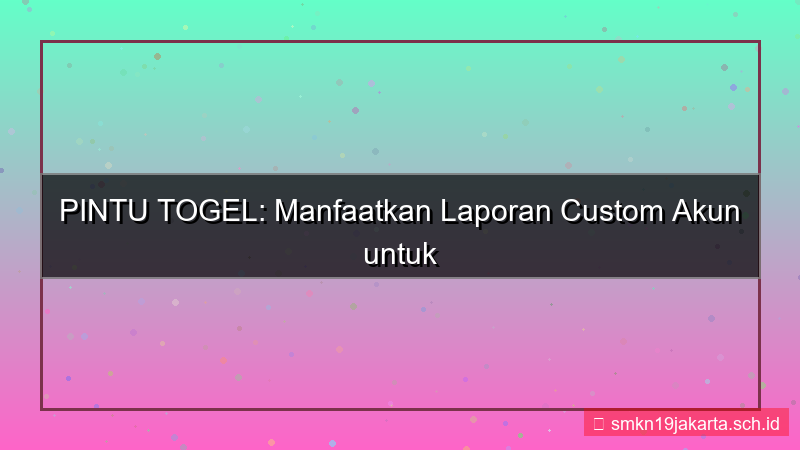 tampilan PINTU TOGEL laporan custom akun