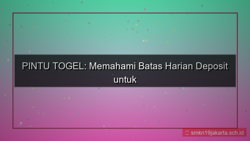ilustrasi PINTU TOGEL limit harian deposit