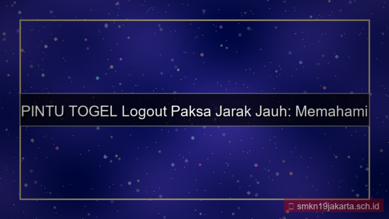 tampilan PINTU TOGEL logout paksa jarak jauh
