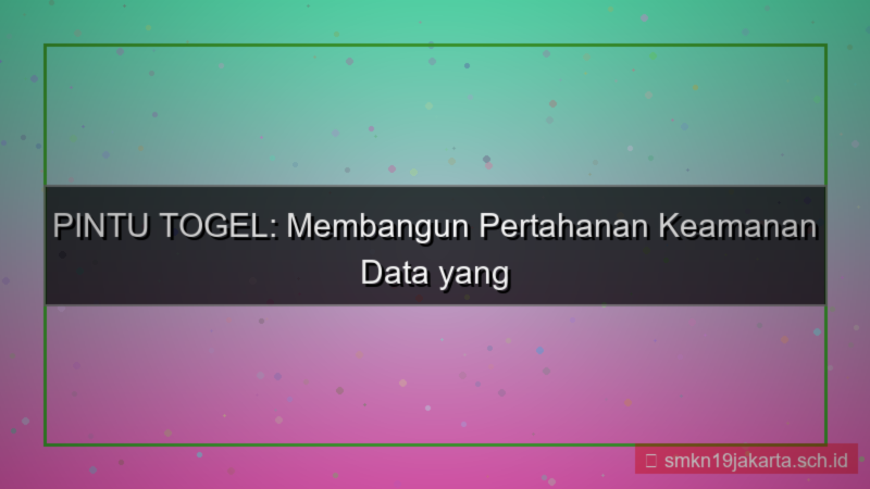 ilustrasi PINTU TOGEL manajemen keamanan data