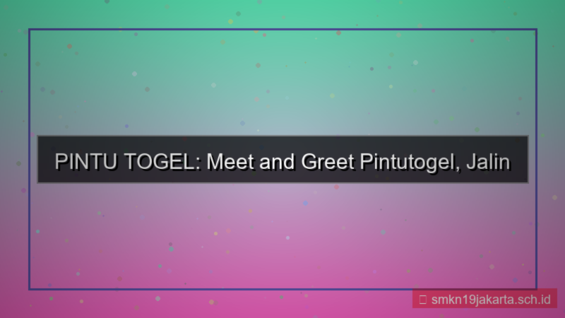 konten PINTU TOGEL meet and greet pintutogel