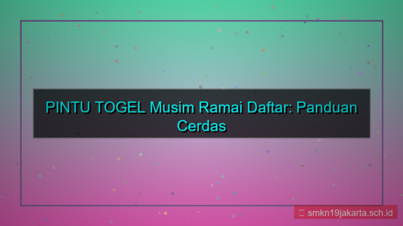 ilustrasi PINTU TOGEL musim ramai daftar