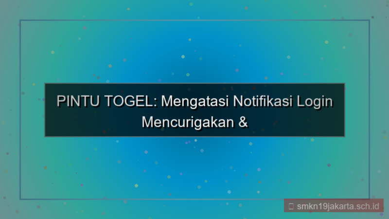tampilan PINTU TOGEL notifikasi login mencurigakan