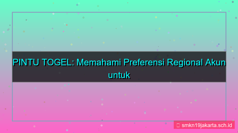 visual PINTU TOGEL preferensi regional akun